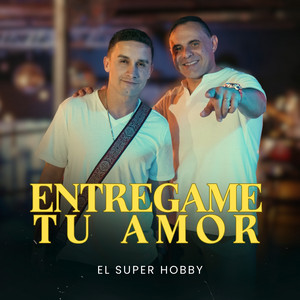 Entrégame tu amor by El Super Hobby