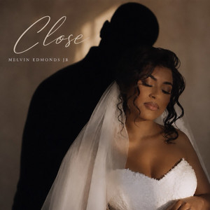 Close by Melvin Edmonds JR