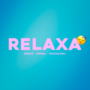 Relaxa by Dbraz, Simba., ROCHA.SNJ