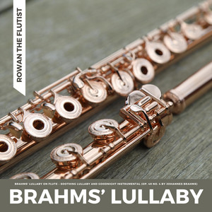 Brahms’ Lullaby on Flute (Soothing Lullaby and Goodnight Instrumental Op. 49 No. 4 by Johannes Brahms)