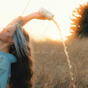 Beer and A Broken Heart by Mariah Ann Maass