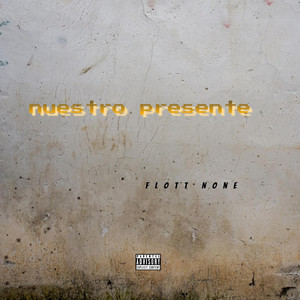 NUESTRO PRESENTE by Flott None