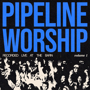 GOODBYE YESTERDAY by Pipeline Worship