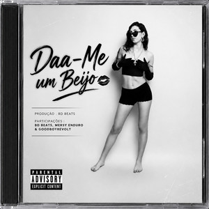 Daa-me Um Beijo by BD BEATS, MERSY ENDURO, GOODBOYREVOLT