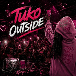 Tuko Outside by Mungai Lena, Itsyourboykd