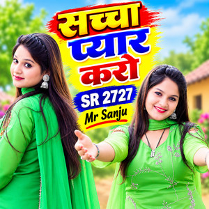 Saccha Pyar Karo Sr 2727 by Mr. Sanju