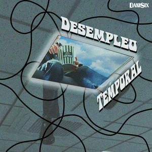 Desempleo Temporal by Dani Six