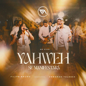 EA Sounds & Filipe Bruno - Yahweh Se Manifestará (feat. Deborah Taleesa) [Ao Vivo]