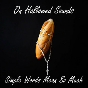 Simple Words Mean so Much by On Hallowed Sounds