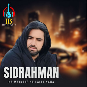 Sidrahman - Ka Majbure Na Lalia kana