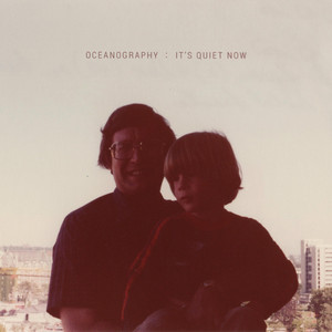 It's Quiet Now by Oceanography