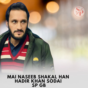 Sp Gb - Mai Naseeb Shakal Han (feat. Hadir Khan Sodai)
