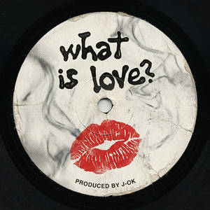 What Is Love by J-OK