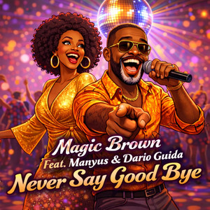 Never Say Good Bye by Magic Brown, Manyus & Dario Guida