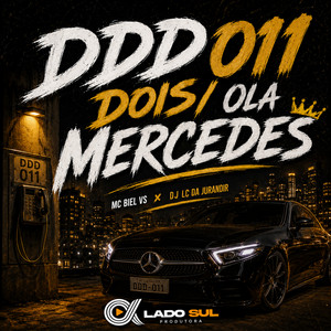 Ddd 011 Dois / Ola Mercedes by MC Biel VS, DJ LC DA JURANDIR