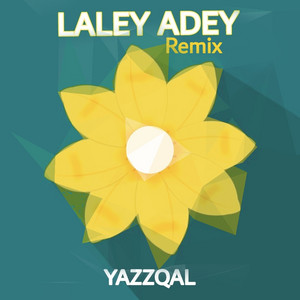 YAZZQAL - Laley Adey (Remix)