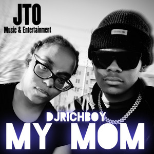 MY MOM by JTOMusic, DJRICHBOY