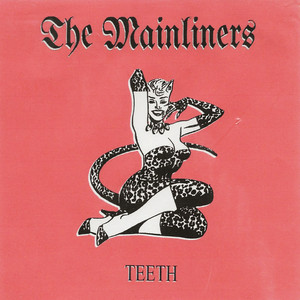 Teeth by The Mainliners