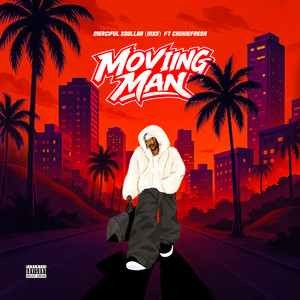 MOVING MAN by Merciful Xdollar (MXD), ChukieFresh