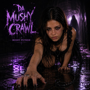 Da Mushy Crawl by Mushy PsyNoir
