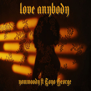 Love Anybody by Yomwoody, Toyo George