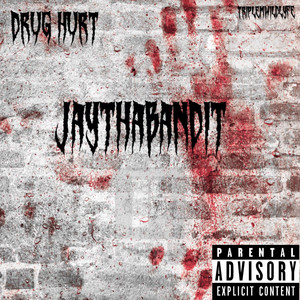 JayThaBandit - Drug hurt