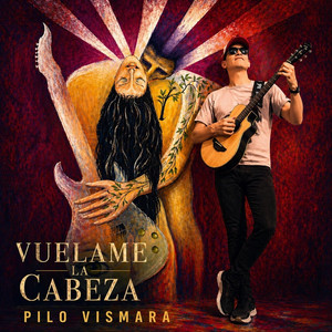 Vuelame La Cabeza by Pilo Vismara