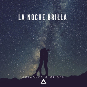La Noche Brilla by Gutzalva, DJ Axl