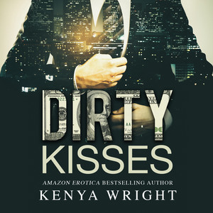 Dirty Kisses [Dirty Kisses 1 (Unabridged)]