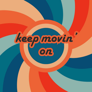 Keep Movin' on by Mike West.