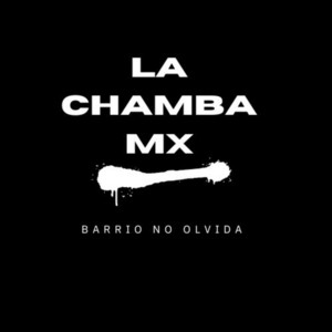 Barrio No Olvida by La Chamba MX