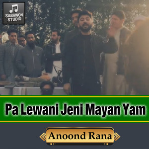 Anoond Rana - Pa Lewani Jeni Mayan Yam