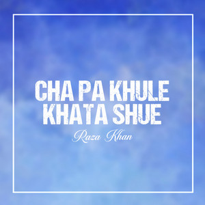 Raza Khan - Cha Pa Khule Khata Shue
