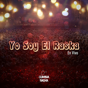 Yo Soy el Raska - En Vivo