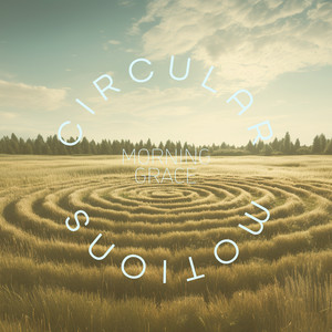 Morning Grace by Circular Motions