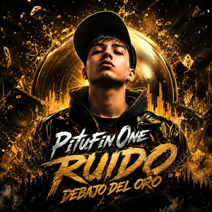 Ruido debajo del oro by PituFin One