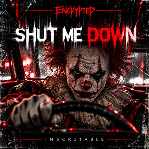 Shut me down by ENCRYPTED*