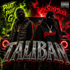 TALIBAN. by Slixktalka, Phat Phat G