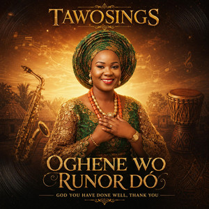 Oghene wo runor do by Tawosings