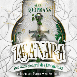 Der Gardegeneral des Elbenkönigs [Iasanara, Band 1 (ungekürzt)]