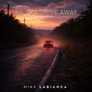 As You Drive Away by Mike LaBianca