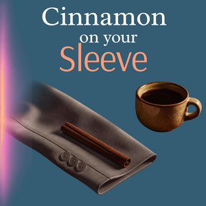 Cinnamon on Your Sleeve by Rove