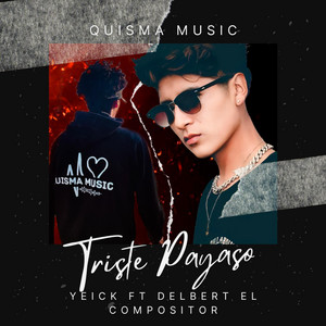 YEICK - TRISTE PAYASO (feat. Delbert El Compositor)