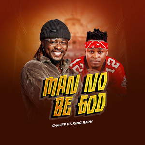 G-Kliff - Man No Be God (feat. King Raph)