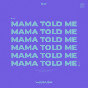 Mama Told Me by EW