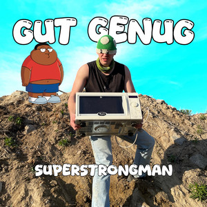 GUT GENUG by SuperStrongMan