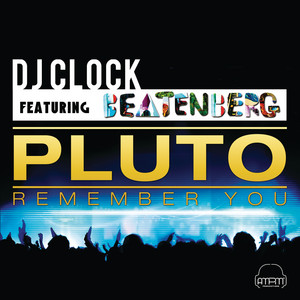 Pluto (Remember You) by DJ Clock, Beatenberg