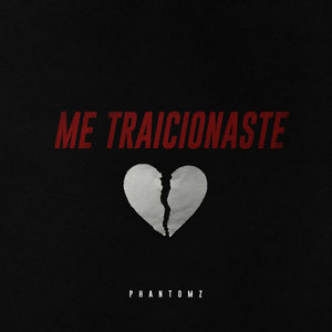 ME TRAICIONASTE by PHANTOMZ