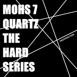 Mohs 7 Quartz: The Hard Series by Hegstraction