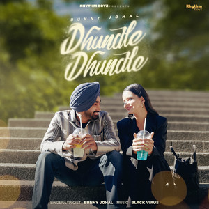 Bunny Johal - Dhundle Dhundle (feat. Black Virus)